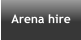 Arena hire